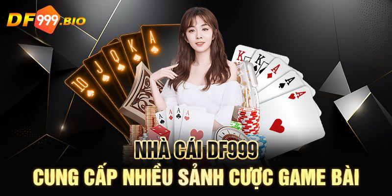 Những trò chơi cực đỉnh tại game bài DF999