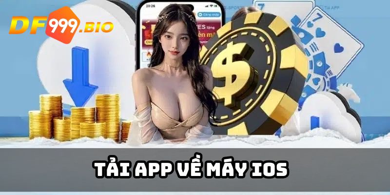 Tải app DF999 về máy IOS